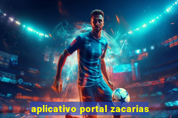 aplicativo portal zacarias